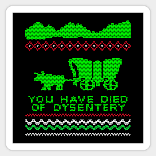 The Oregon Trail Game - You Have Died of Dysentery - Xmas Sweater Magnet